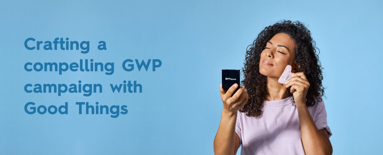 Crafting a compelling GWP campaign with Good Things