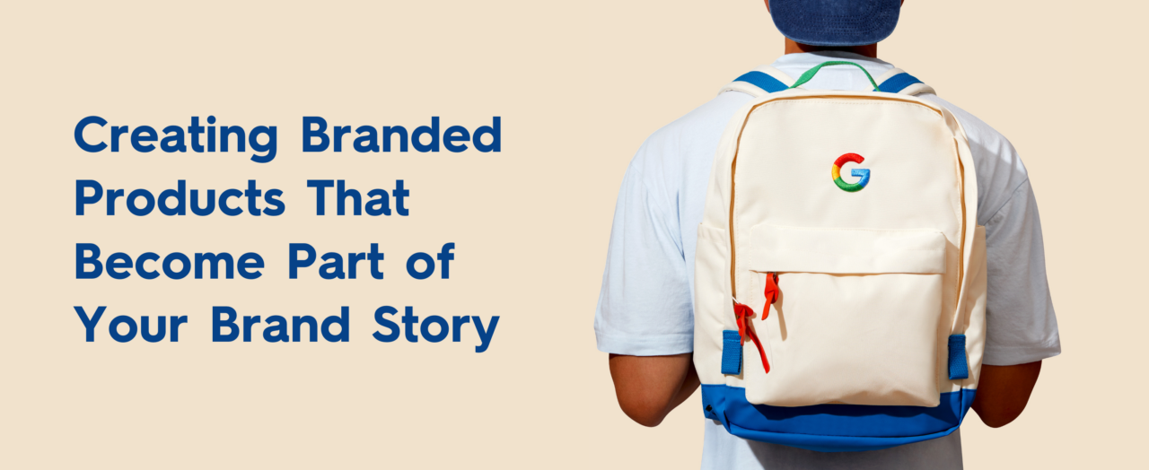 Creating Branded Products That Become Part of Your Brand Story