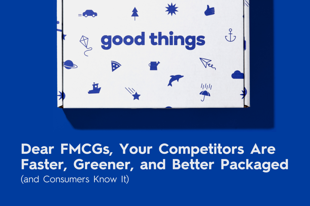 Dear FMCGs, Your Competitors Are Faster, Greener, and Better Packaged (and Consumers Know It)