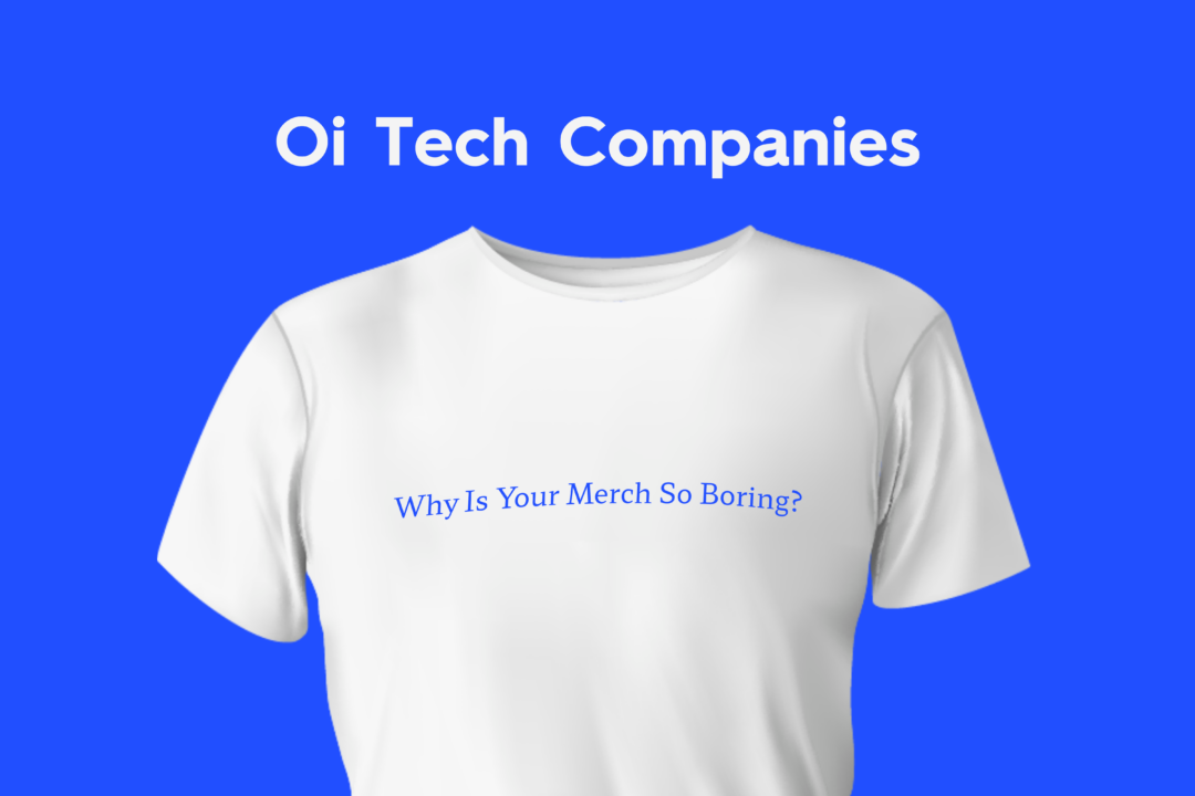 Oi Tech Companies: Why Is Your Merch So Boring?